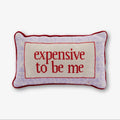 EXPENSIVE TO BE ME